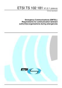 ETSI TS[removed]V1[removed]Technical Specification Emergency Communications (EMTEL); Requirements for communication between authorities/organizations during emergencies