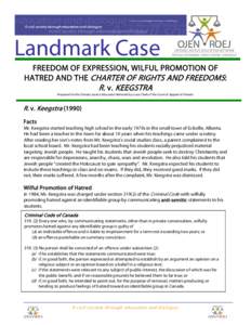 Landmark Case FREEDOM OF EXPRESSION, WILFUL PROMOTION OF HATRED AND THE CHARTER OF RIGHTS AND FREEDOMS: R. v. KEEGSTRA Prepared for the Ontario Justice Education Network by a Law Clerk of the Court of Appeal of Ontario