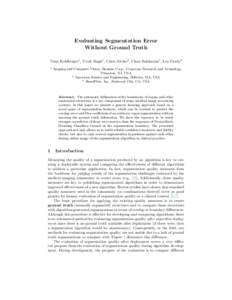 Evaluating Segmentation Error Without Ground Truth Timo Kohlberger1 , Vivek Singh1 , Chris Alvino2 , Claus Bahlmann1 , Leo Grady3 1  Imaging and Computer Vision, Siemens Corp., Corporate Research and Technology,