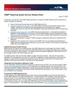 HAMP® Reporting System Servicer Release Notes June 17, 2013 On Monday, July 29, 2013, the HAMP Reporting System, including the HAMP Reporting Tool, will receive an update to support the following: • •