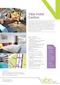 Vibe Hotel Carlton For those who want to discover Melbourne’s diversity and culture, Carlton is the place to be. The hotel is close to Lygon Street, where the city’s famous café scene was born, and Brunswick, a melt