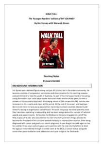 WALK TALL: The Younger Readers’ edition of MY JOURNEY By Jim Stynes with Warwick Green Teaching Notes By Laura Gordon