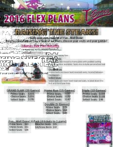 RAISING THE STEAKS!  Build your own summer of Fun...Well Done! New for 2016 Kansas City T-Bones Flex Plans, choose your seats and your games!  T-Bones Flex Plan Benefits
