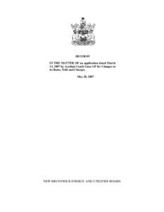 DECISION IN THE MATTER OF an application dated March 13, 2007 by Acadian Coach Lines LP for Changes to its Rates, Tolls and Charges. May 28, 2007
