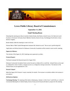 Lewes Public Library Board of Commissioners September 11, 2012 Small Meeting Room Attending the meeting were Board members Beckie Healey, Ned Butera, Gerald Cowan, Eric Hale and Laurel Fountain; LPL Director Ed Goyda; Bo