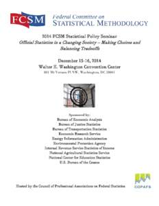 2014 FCSM Statistical Policy Seminar  Official Statistics in a Changing Society – Making Choices and Balancing Tradeoffs December 15-16, 2014 Walter E. Washington Convention Center