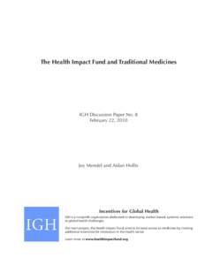 The Health Impact Fund and Traditional Medicines  IGH Discussion Paper No. 8 February 22, 2010  Joy Mendel and Aidan Hollis