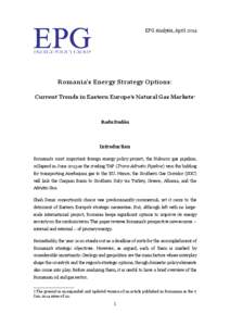 EPG Analysis, April[removed]Romania’s Energy Strategy Options: Current Trends in Eastern Europe’s Natural Gas Markets1  Radu Dudău
