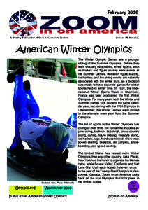 American Winter Olympics The Winter Olympic Games are a younger sibling of the Summer Olympics. Before they were officially established, winter sports, such as hockey and figure skating were events at the Summer Games. H