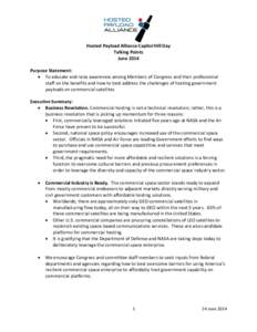 Hosted Payload Alliance Capitol Hill Day Talking Points June 2014 Purpose Statement:  To educate and raise awareness among Members of Congress and their professional staff on the benefits and how to best address the c