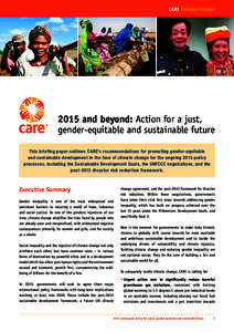 CARE Climate Changeand beyond: Action for a just, gender-equitable and sustainable future This briefing paper outlines CARE’s recommendations for promoting gender-equitable and sustainable development in the fac