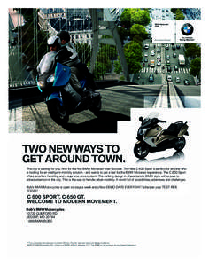 The city is waiting for you. And for the first BMW Motorrad Maxi-Scooter. The new C 600 Sport is perfect for anyone who is looking for an intelligent mobility solution - and wants to get a feel for the BMW Motorrad exper