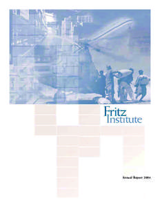 Annual Report 2004  FRITZ INSTITUTE ANNUAL REPORT 2004 Dear Friends, Our third anniversary, in November 2004,