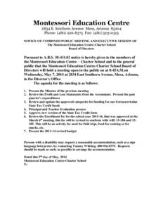 Montessori Education Centre 2834 E. Southern Avenue Mesa, Arizona[removed]Phone: ([removed]Fax: ([removed]NOTICE OF COMBINED PUBLIC MEETING AND EXECUTIVE SESSION OF The Montessori Education Centre-Charter School