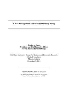 A Risk Management Approach to Monetary Policy  Charles L. Evans President and Chief Executive Officer Federal Reserve Bank of Chicago