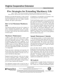 publication[removed]Five Strategies for Extending Machinery Life Robert “Bobby” Grisso, Extension Engineer, Biological Systems Engineering, Virginia Tech Robert Pitman, Superintendent, Eastern Virginia Agricultural 