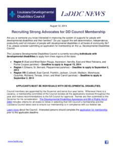 August 12, 2014  Recruiting Strong Advocates for DD Council Membership Are you or someone you know interested in improving the system of supports for people with developmental disabilities and their families? Do you supp
