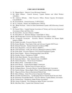 CORE GROUP MEMBERS 1. Dr. Maggie Kigozi – Director, Crown Beverages Limited. 2. Mr. Henry Mukasa - General Secretary, Uganda Fisheries and Allied Workers (UFAWU). 3. Mr. Ambrose Kibuuka – Chief Executive Officer, Hum