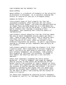 LAND PLANNING AND THE PROPERTY TAX Mason Gaffney Mason Gaffney is a Professor of Economics at the University of Wisconsin in Milwaukee. He is currently studying the effects of taxation on land use in Milwaukee County. Su