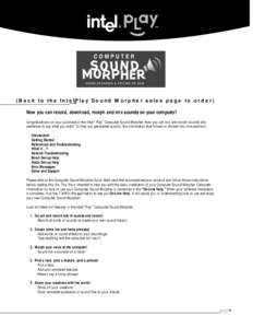 (Back to the IntelPlay Sound Morpher sales page to order) Now you can record, download, morph and mix sounds on your computer! Congratulations on your purchase of the Intel ® Play ™ Computer Sound Morpher. Now you can