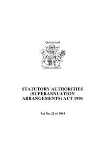 Queensland  STATUTORY AUTHORITIES (SUPERANNUATION ARRANGEMENTS) ACT 1994