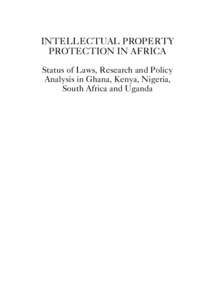 INTELLECTUAL PROPERTY PROTECTION IN AFRICA Status of Laws, Research and Policy Analysis in Ghana, Kenya, Nigeria, South Africa and Uganda