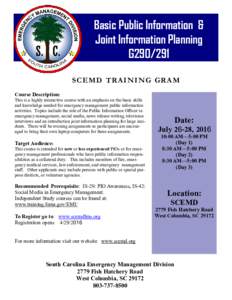 Basic Public Information & Joint Information Planning G290/291 S C EM D T R A I N I N G G R A M Course Description: This is a highly interactive course with an emphasis on the basic skills