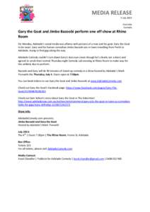 MEDIA RELEASE 3 July 2013 Australia Comedy  Gary the Goat and Jimbo Bazoobi perform one off show at Rhino