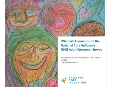 What We Learned from the National Core Indicators (NCI) Adult Consumer Survey Results from People across Arizona That Used NCI in[removed]User-Friendly Version