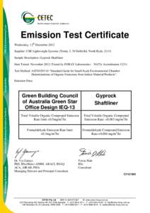 Emission Test Certificate Wednesday, 12th December 2012 Supplier: CSR Lightweight Systems (Trinity 3, 39 Delhi Rd, North Ryde, 2113) Sample Description: Gyprock Shaftliner Date Tested: NovemberTested by FORAY Labo