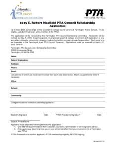 2015 C. Robert Maxfield PTA Council Scholarship Application Up to three $500 scholarships will be awarded to college bound seniors of Farmington Public Schools. To be eligible, a student must be an active member of the P