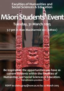 Faculties of Humanities and Social Sciences & Education Māori Students’ Event Tuesday, 31 March[removed]pm in Alan MacDiarmid 102 (AM102)