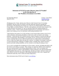 Statement of NCLD Executive Director James H. Wendorf on the Introduction of the Workforce Investment Act of 2012 For Immediate Release March 20, 2012