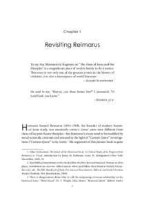 Chapter 1  Revisiting Reimarus To say that [Reimarus’s] fragment on “The Aims of Jesus and His Disciples” is a magnificent piece of work is barely to do it justice. This essay is not only one of the greatest events