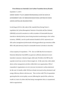 Press	
  Release	
  on	
  Australia’s	
  Low	
  Carbon	
  Transition	
  Survey	
  Results	
   September	
  11,	
  2014	
   SURVEY	
  SHOWS	
  77%	
  OF	
  CARBON	
  PROFESSIONALS	
  HAVE	
  NO	
  FA