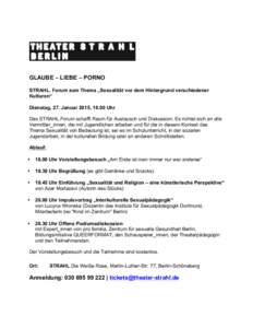 GLAUBE – LIEBE – PORNO STRAHL. Forum zum Thema „Sexualität vor dem Hintergrund verschiedener Kulturen“ Dienstag, 27. Januar 2015, 18.00 Uhr Das STRAHL.Forum schafft Raum für Austausch und Diskussion. Es richtet