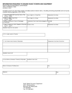 INFORMATION REQUIRED TO INSURE RADIO TOWERS AND EQUIPMENT NORTH DAKOTA INSURANCE DEPARTMENT FIRE & TORNADO FUND SFN[removed]Complete one form for each tower location and attach photo of exterior items. If buildin