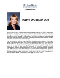 Vice President  Kathy Drucquer Duff Kathy Drucquer Duff is an advancement professional with more than 18 years of wide-ranging development experience. In her current position as Associate Vice Chancellor, University