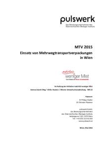 MTV 2015 Einsatz von Mehrwegtransportverpackungen in Wien Im Auftrag der Initiative natürlich weniger Mist betreut durch Mag.a Ulrike Stocker / Wiener Umweltschutzabteilung - MA 22