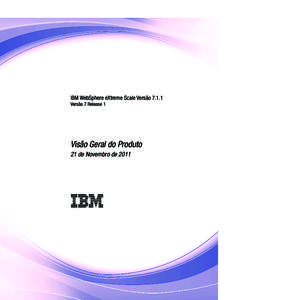 IBM WebSphere eXtreme Scale Vers.o 7.1.1: Vis.o Geral do Produto 21 de Novembro de 2011