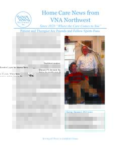 Home Care News from VNA Northwest Since 1928:“Where the Care Comes to You” Patient and Therapist Are Friends and Fellow Sports Fans Northfield resident Brandon Lajoie has known Steve Chenail, PT, for more than 20 yea