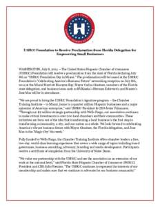 USHCC Foundation to Receive Proclamation from Florida Delegation for Empowering Small Businesses WASHINGTON, July 8, The United States Hispanic Chamber of Commerce (USHCC) Foundation will receive a proclamation f