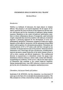 CHEMOKINES: ROLE IN IMMUNE CELL TRAFFIC Bernhard Moser Introduction Motility is a hallmark of leukocytes, the major players in immune defense. This property is of crucial importance for all aspects of immunity and forms 