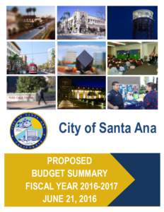 City of Santa Ana PROPOSED BUDGET SUMMARY FISCAL YEARJUNE 21, 2016