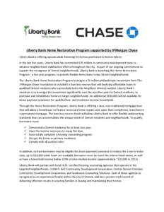 Liberty Bank Home Restoration Program supported by JPMorgan Chase Liberty Bank is offering special rehab financing for homes purchased in Boston Edison. In the last five years, Liberty Bank has committed $35 million in c