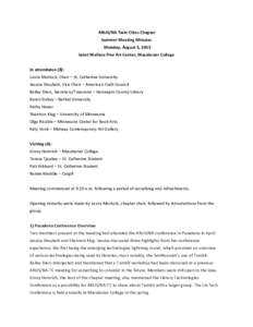 ARLIS/NA Twin Cities Chapter Summer Meeting Minutes Monday, August 5, 2013 Janet Wallace Fine Art Center, Macalester College In attendance (8): Laura Morlock, Chair – St. Catherine University