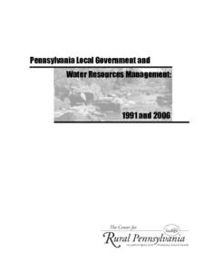 Pennsylvania Local Government and Water Resources Management: 1991 and 2006  Pennsylvania Local Government and