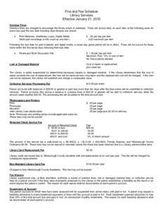 Fine and Fee Schedule Library Services Effective January 21, 2010 Overdue Fines Overdue fines are charged to encourage the timely return of materials. Fines will accrue daily on each item at the following rates for every