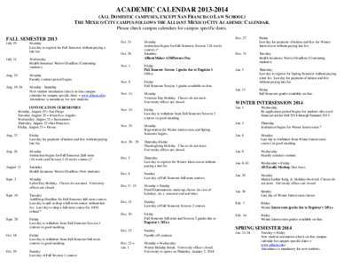 ACADEMIC CALENDAR[removed]ALL DOMESTIC CAMPUSES, EXCEPT SAN FRANCISCO LAW SCHOOL) THE MEXICO CITY CAMPUS FOLLOWS THE ALLIANT MEXICO CITY ACADEMIC CALENDAR. Please check campus calendars for campus specific dates. FALL
