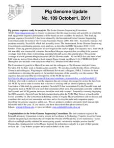 Pig Genome Update No. 109 October1, 2011 Pig genome sequence ready for analysis. The Swine Genome Sequencing Consortium (SGSC, http://piggenome.org) is pleased to announce that the sequence data and assembly on which the